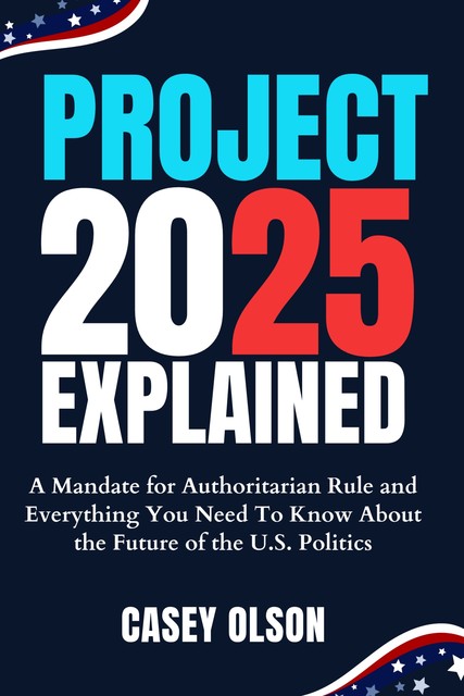 Project 2025 Explained, Casey Olson