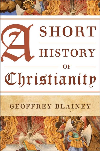A Short History of Christianity, Geoffrey Blainey