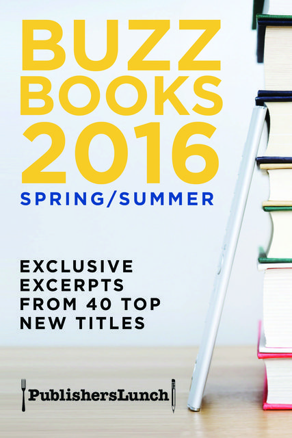 Buzz Books 2016/Spring/Summer, Publishers Lunch