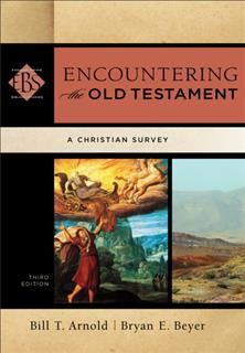Encountering the Old Testament (Encountering Biblical Studies), Bill T.Arnold