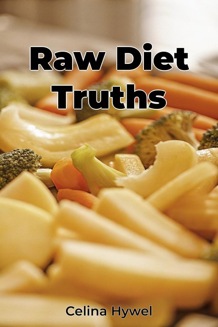 Raw Diet Truths, Celina Hywel