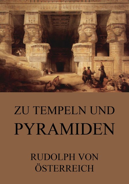 Zu Tempeln und Pyramiden, Rudolf von Österrreich