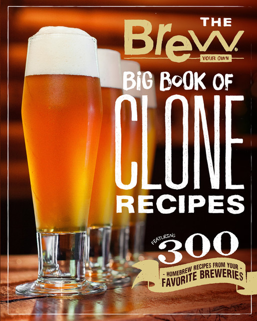 The Brew Your Own Big Book of Clone Recipes, Brew Your Own