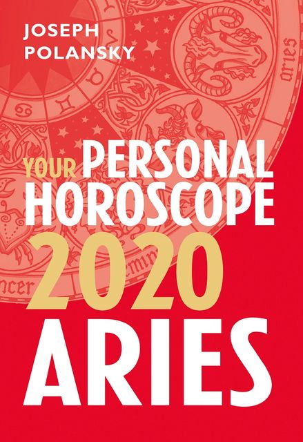 Aries 2020: Your Personal Horoscope, Joseph Polansky
