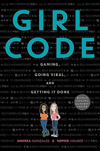 Girl Code, Andrea Gonzales, Sophie Houser