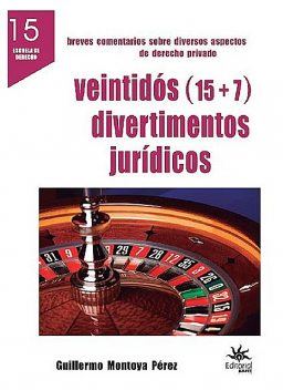 Veintidós (15 + 7) divertimentos jurídicos, Guillermo Montoya Pérez