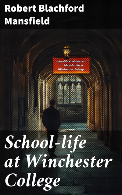 School-life at Winchester College, Robert Blachford Mansfield