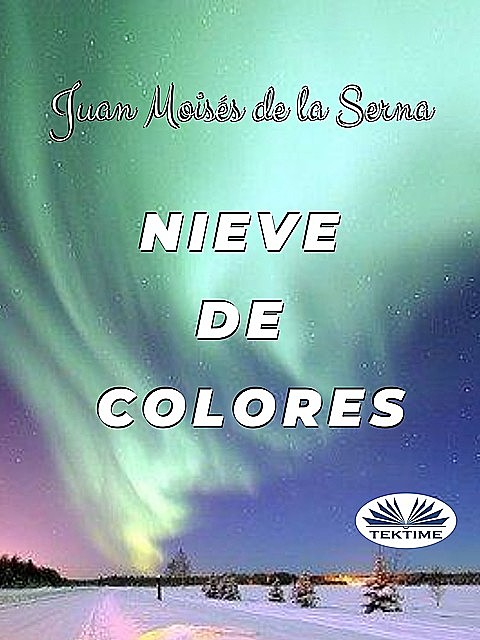 Nieve De Colores, Juan Moisés De La Serna
