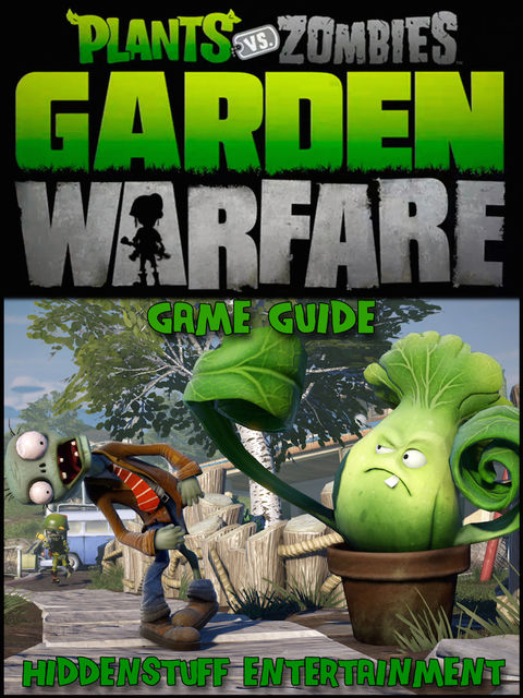 Plants Vs Zombies Garden Warfare Game Guide, Josh Abbott
