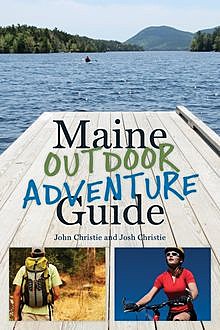 Maine Outdoor Adventure Guide, John Christie, Josh Christie