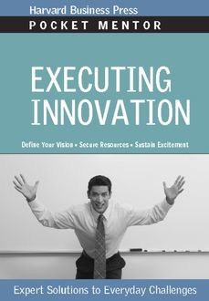 Executing Innovation, Harvard Business Review Press