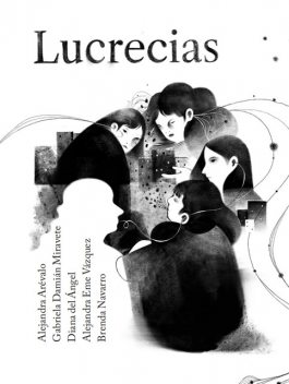 Lucrecias, Brenda Navarro, Diana del Ángel, Alejandra Eme Vázquez, Gabriela Damián Miravete, Alejandra Arévalo