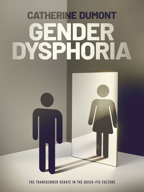 Gender Dysphoria, Catherine Dumont
