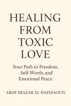 Healing from toxic love, Abde Erazak El Hafidoun