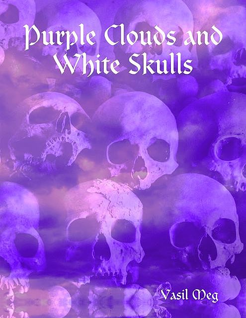 Purple Clouds and White Skulls, Vasil Meg