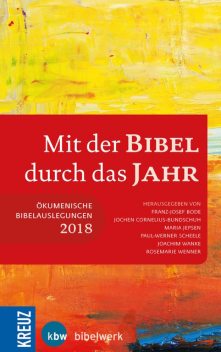 Mit der Bibel durch das Jahr 2018, Franz-Josef Bode, Maria Jepsen, Joachim Wanke, Jochen Cornelius-Bundschuh, Paul-Werner Scheele, Rosemarie Wenner