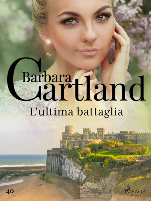 L'ultima battaglia (La collezione eterna di Barbara Cartland 40), Barbara Cartland