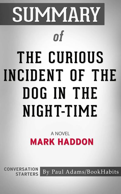 Summary of The Curious Incident of the Dog in the Night-Time, Paul Adams