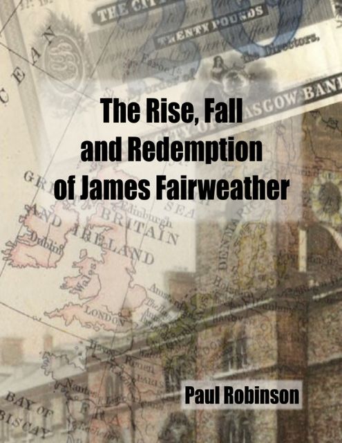 The Rise, Fall and Redemption of James Fairweather, Paul Robinson