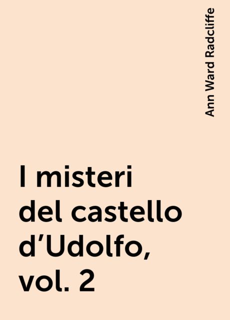 I misteri del castello d'Udolfo, vol. 2, Ann Ward Radcliffe