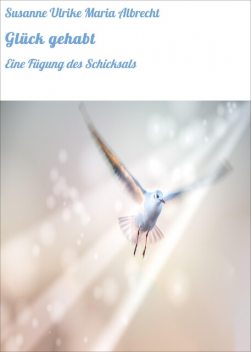 Glück gehabt, Susanne Ulrike Maria Albrecht