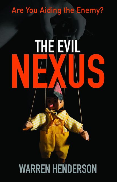 The Evil Nexus – Are You Aiding the Enemy, Warren Henderson