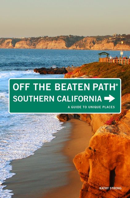 Southern California Off the Beaten Path, Kathy Strong