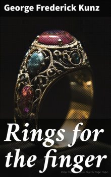 Rings for the Finger, George Frederick Kunz