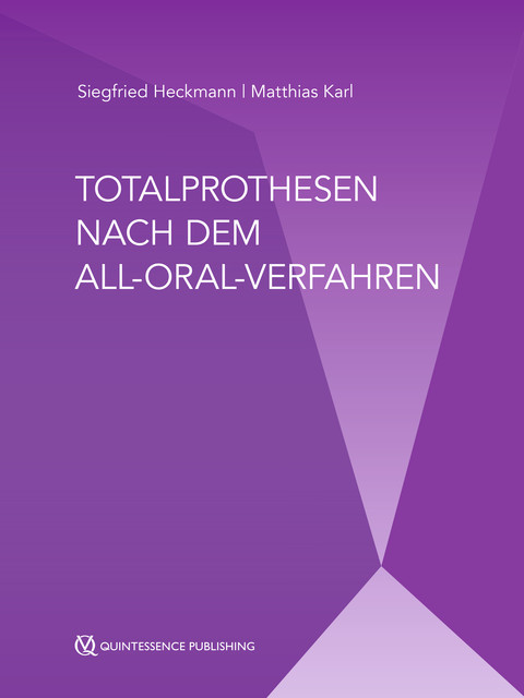 Totalprothesen nach dem All-Oral-Verfahren, Matthias Karl, Siegfried Heckmann