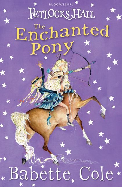 Fetlocks Hall 4: The Enchanted Pony, Babette Cole