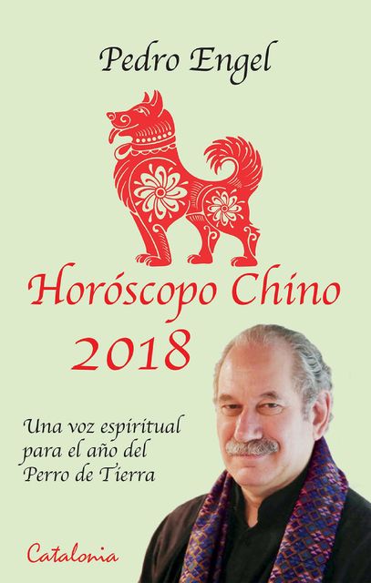 Horóscopo chino 2018. Una voz espiritual para el año del Perro de Tierra, Pedro Engel