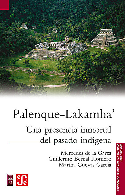Palenque-Lakamha, Guillermo Bernal Romero, Martha Cuevas García, Mercedes de la Garza