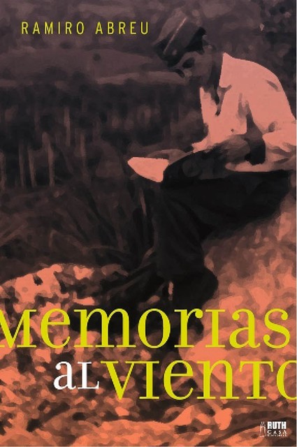 Memorias al viento, Ramiro J. Abreu Quintana