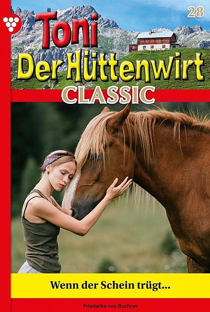 Toni der Hüttenwirt Classic 28 – Heimatroman, Friederike von Buchner