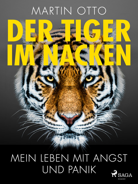 Der Tiger im Nacken: Mein Leben mit Angst und Panik, Martin Otto