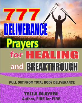 777 Deliverance Prayers for Healing and Breakthrough, Tella Olayeri