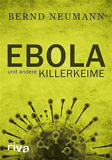 Ebola und andere Killerkeime, Bernd Neumann