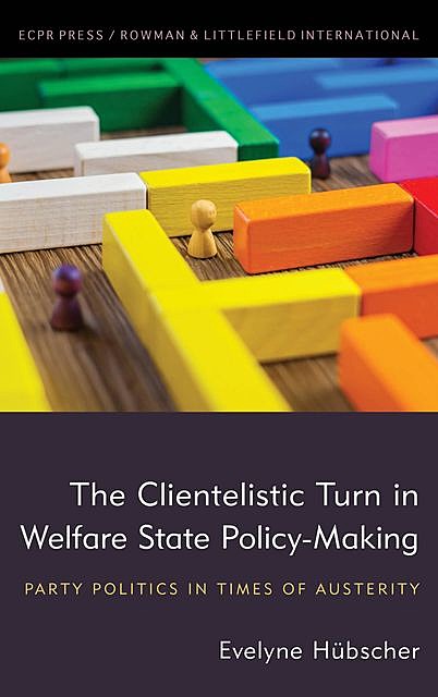 The Clientelistic Turn in Welfare State Policy-Making, Evelyne Hübscher