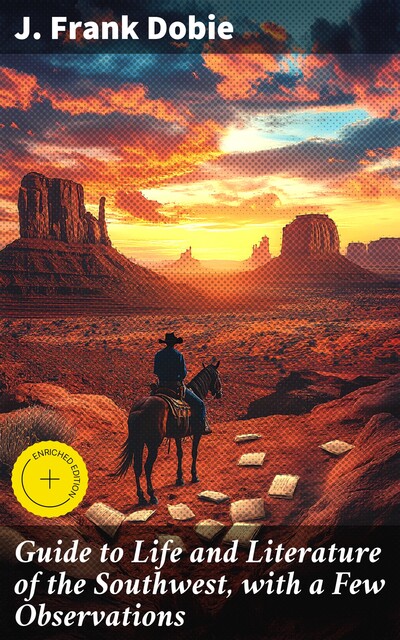Guide to Life and Literature of the Southwest, with a Few Observations, J.Frank Dobie