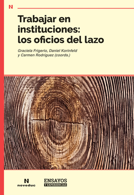 Trabajar en instituciones: los oficios del lazo, Carmen Rodríguez, Daniel Korinfeld, Graciela Frigerio