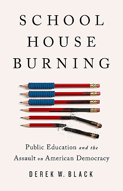 Schoolhouse Burning, Derek W. Black