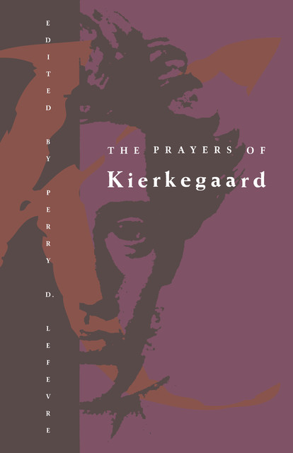 The Prayers of Kierkegaard, Perry D. Lefevre
