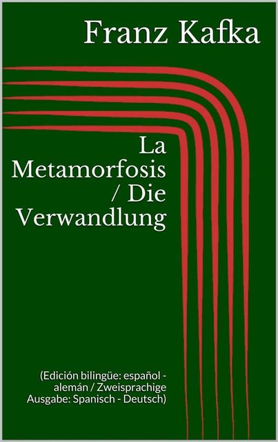 La Metamorfosis / Die Verwandlung (Edición bilingüe: español – alemán / Zweisprachige Ausgabe: Spanisch – Deutsch), Franz Kafka