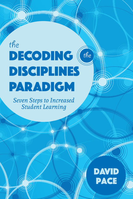 The Decoding the Disciplines Paradigm, David Pace
