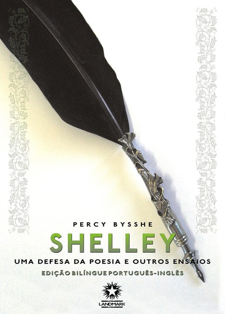 Uma Defesa da Poesia e Outros Ensaios (Edição Bilíngue), Percy Bysshe Shelley