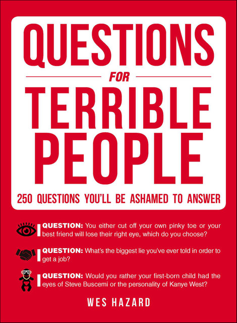 Questions for Terrible People, Wes Hazard