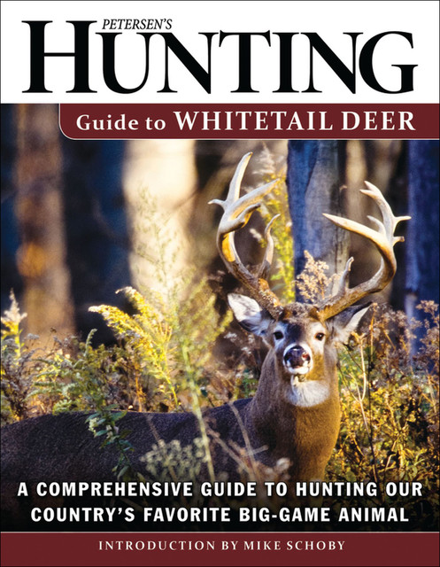 Petersen's Hunting Guide to Whitetail Deer, Mike Schoby, Petersen’s Hunting