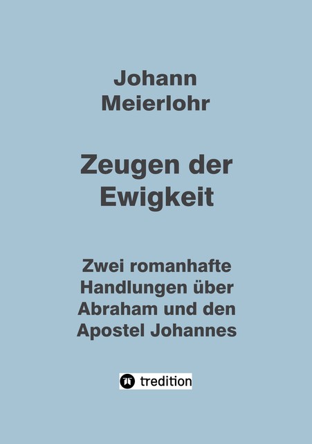 Zeugen der Ewigkeit, Johann Meierlohr