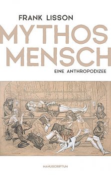 Mythos Mensch, Frank Lisson