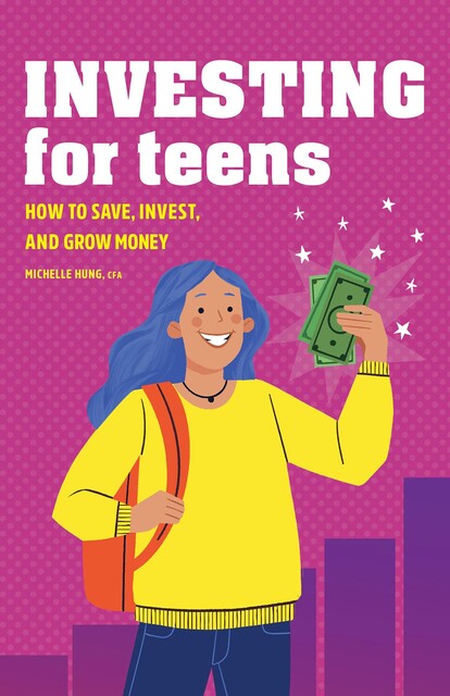 Investing for Teens, Michelle Hung